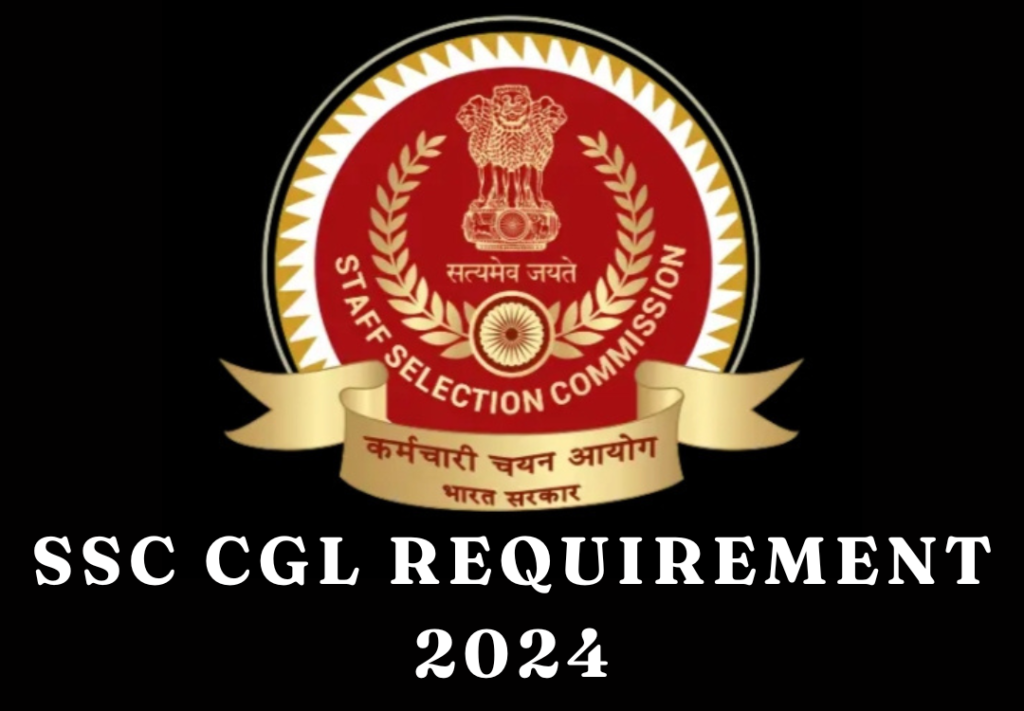 SSC CGL Requirement 2024: Application Form, Syllabus, Exam Pattern, Salary Structure