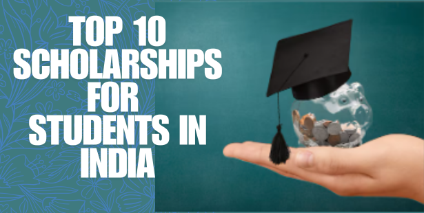 Top 10 Scholarships for Students in India 2025