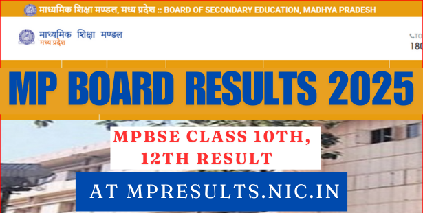 MP Board Results 2025: MPBSE Class 10th, 12th Result Soon at mpresults.nic.in