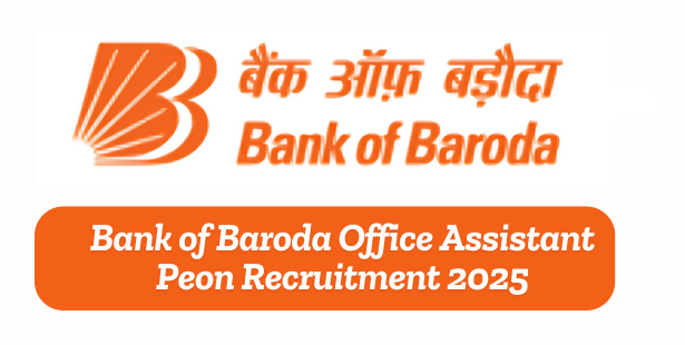 Bank of Baroda Office Assistant Peon Recruitment 2025 Apply Online for 500 Vacancies