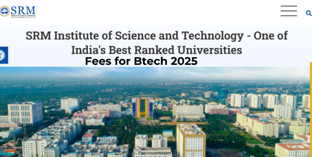 SRM Institute of Science and Technology Fees for Btech 2025